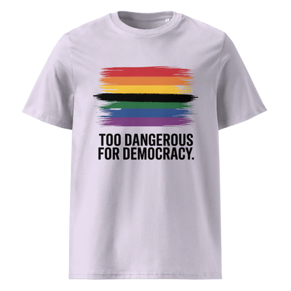 Demasiado peligroso para la democracia | Camiseta unisex de algodón orgánico