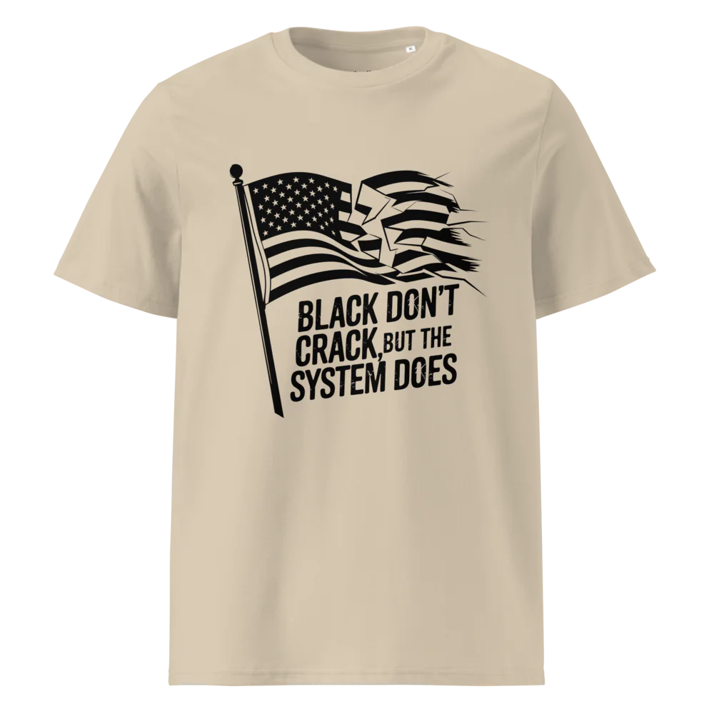 Black Don't Crack But The System Does | Unisex Organic Cotton T-Shirt