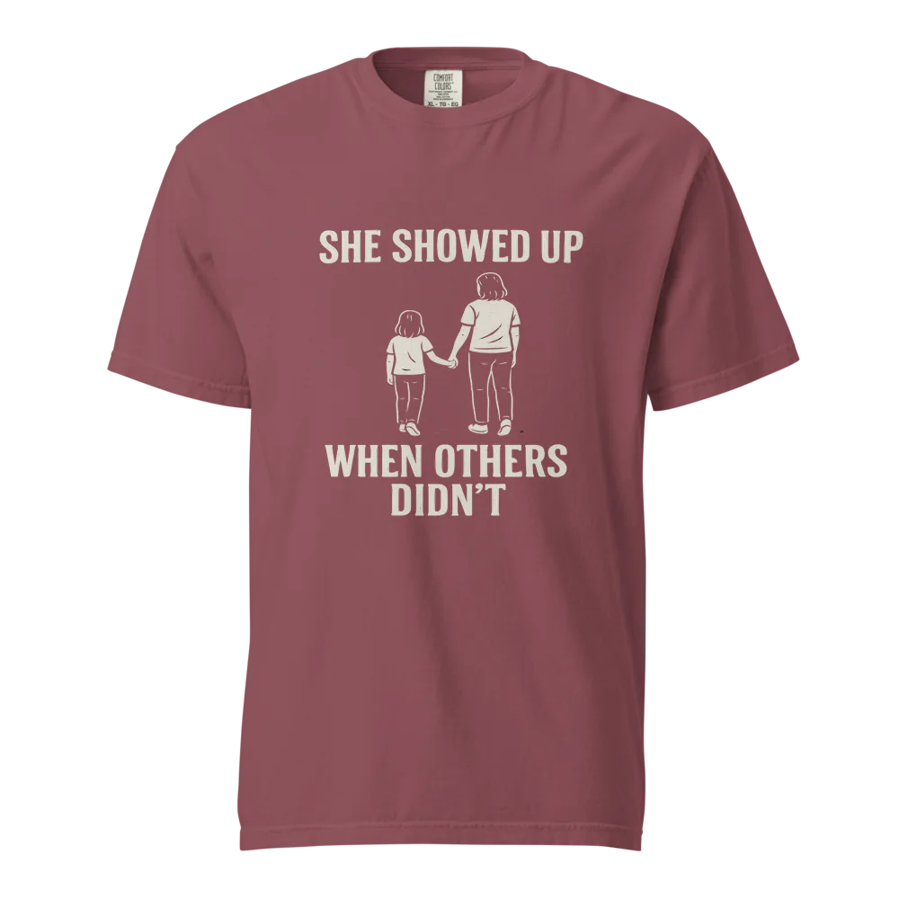 She Showed Up When Others Didn’t | Unisex Heavyweight T-Shirt | 100% Cotton