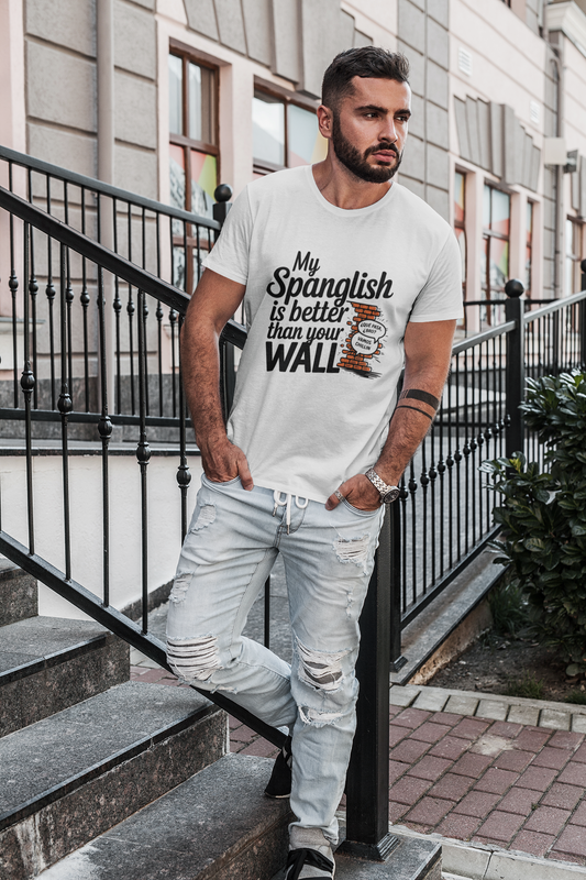 My Spanglish Is Better Than Your Wall | Unisex Organic Cotton T-Shirt