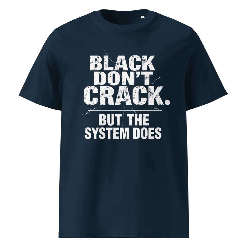 Black Don't Crack But The System Does V2 | Unisex Organic Cotton T-Shirt