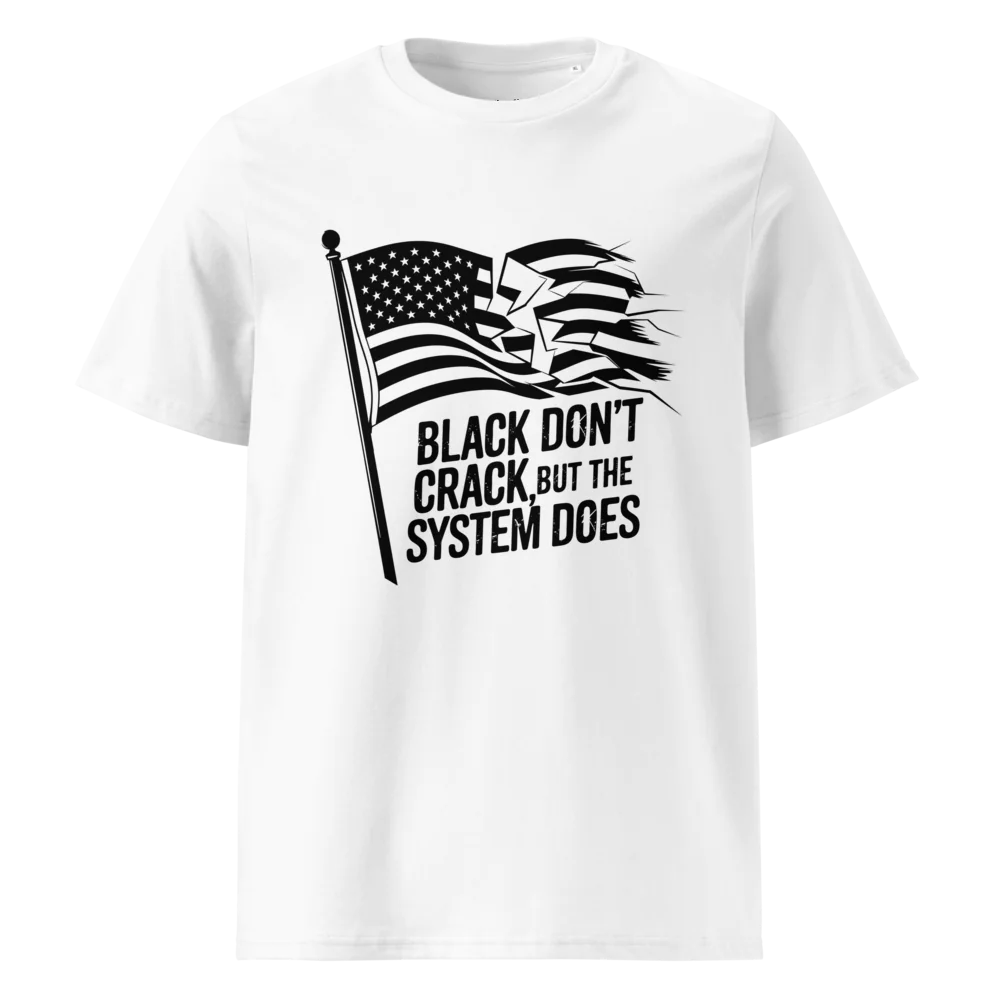 Black Don't Crack But The System Does | Unisex Organic Cotton T-Shirt