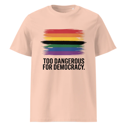 Demasiado peligroso para la democracia | Camiseta unisex de algodón orgánico