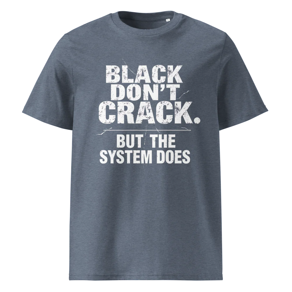 Black Don't Crack But The System Does V2 | Unisex Organic Cotton T-Shirt