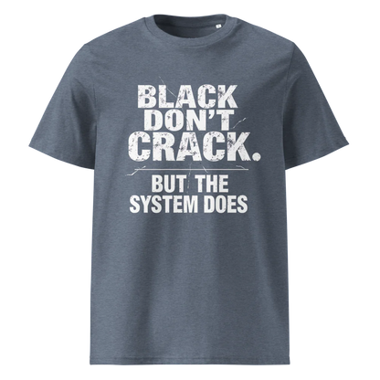 Black Don't Crack But The System Does V2 | Unisex Organic Cotton T-Shirt